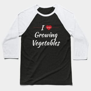 I Love Growing Vegetables Cute Red Heart / Heartbeat Baseball T-Shirt